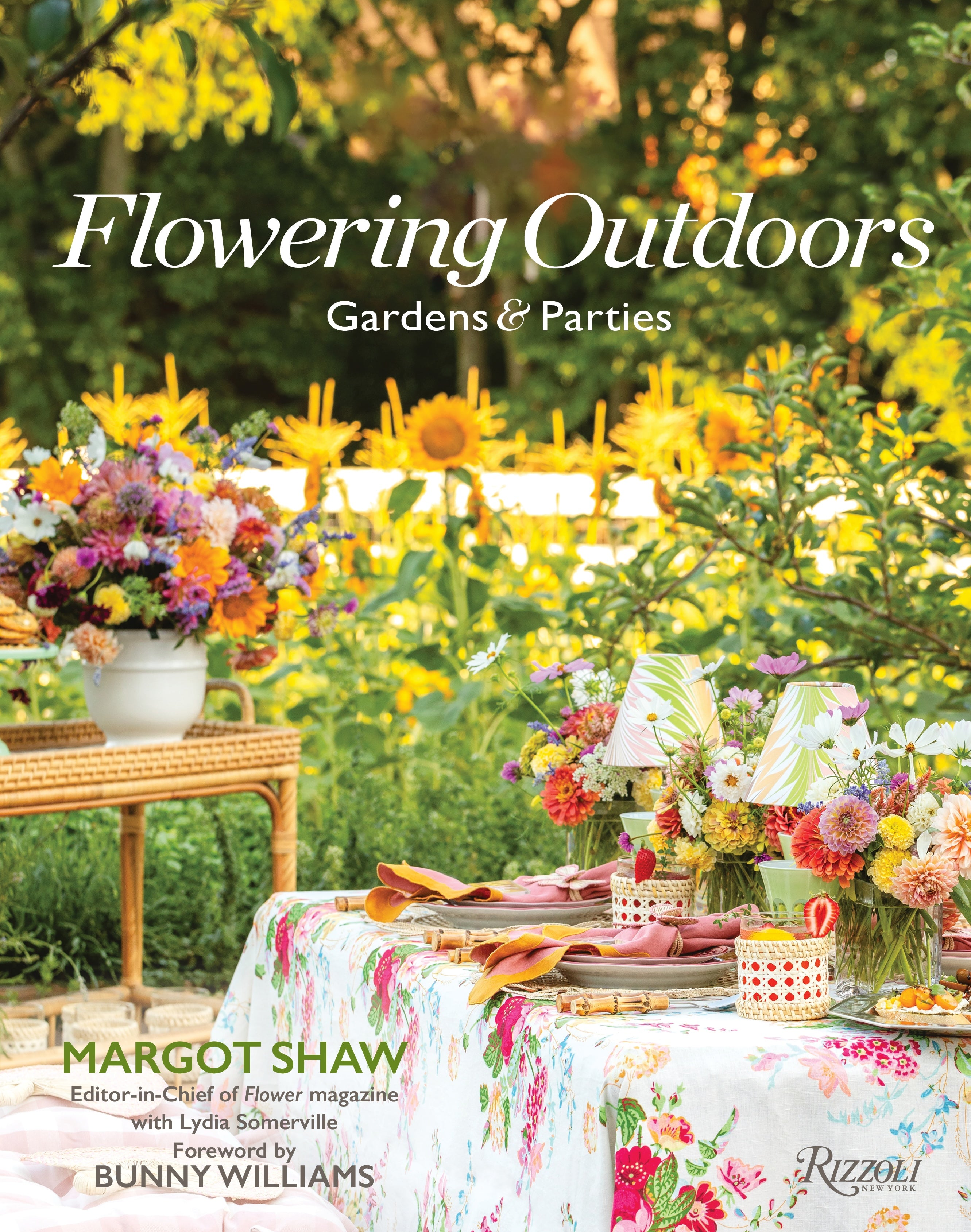 Flowering Outdoors, Garden & Parties, Book by Margot Shaw (editor-in-chief of Flower Magazine) with Lydia Somerville. Foreword by Bunny Willams. Rizzoli NY.